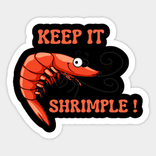 Keep It Shrimple Man Sticker